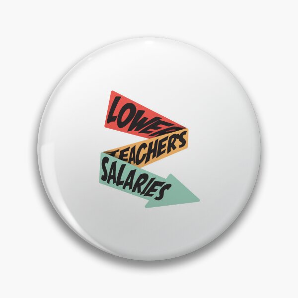Item preview, Lower Teacher Salaries designed and sold by StudioSalaman.