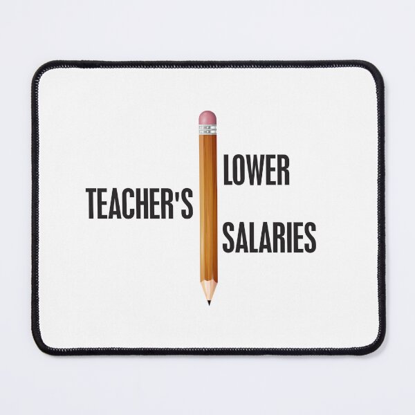 Item preview, Lower Teacher Salaries designed and sold by StudioSalaman.