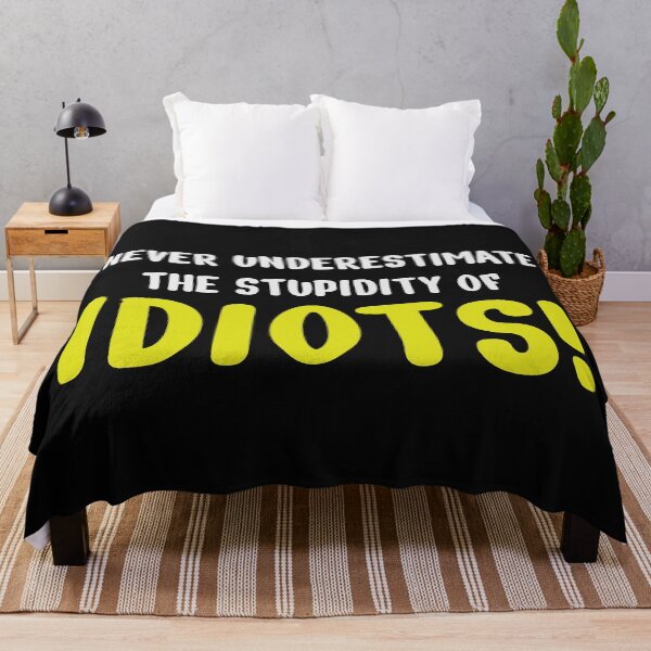 Item preview, Never underestimate the stupidity of idiots! designed and sold by ShirtBricks.