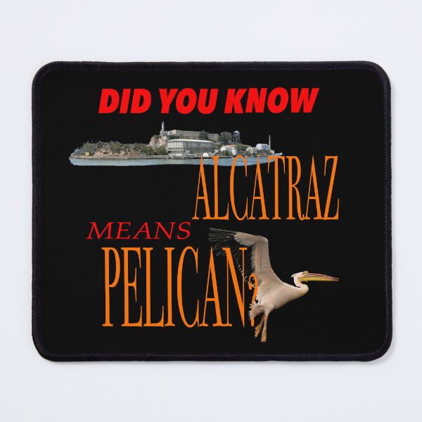 Item preview, Did You Know Alcatraz Means Pelican| LPOTL Inspired designed and sold by ItsRedrum.