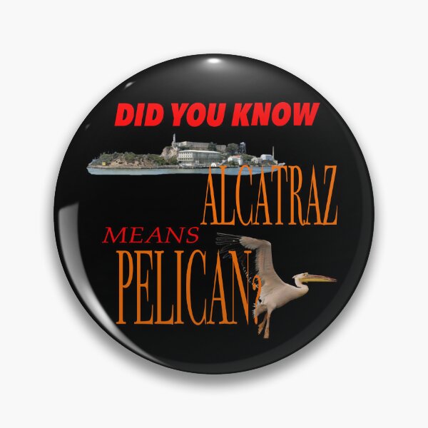 Item preview, Did You Know Alcatraz Means Pelican| LPOTL Inspired designed and sold by ItsRedrum.