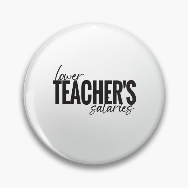 Item preview, Lower Teacher Salaries designed and sold by StudioSalaman.