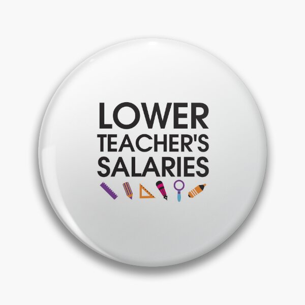 Item preview, Lower Teacher Salaries designed and sold by StudioSalaman.