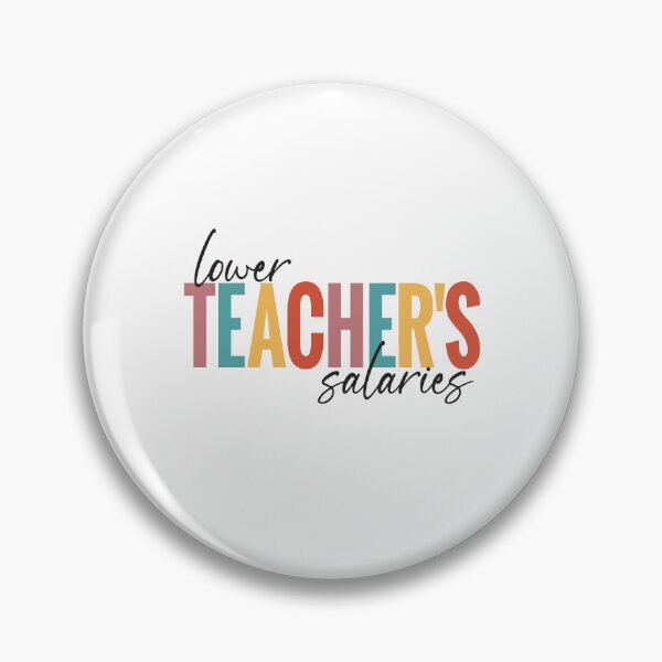 Item preview, Lower Teacher Salaries designed and sold by StudioSalaman.