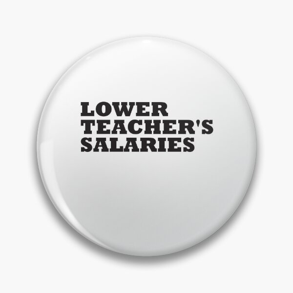 Item preview, Lower Teacher Salaries designed and sold by StudioSalaman.