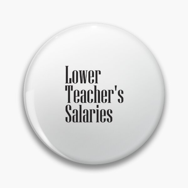 Item preview, Lower Teacher Salaries designed and sold by StudioSalaman.