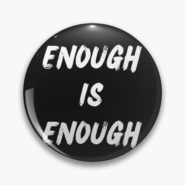 Item preview, ENOUGH IS ENOUGH designed and sold by TrinityGIRL.