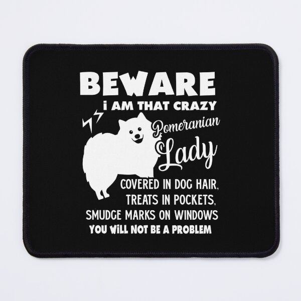 Item preview, Beware I Am That Crazy Pomeranian Lady designed and sold by UnknownArtistt.