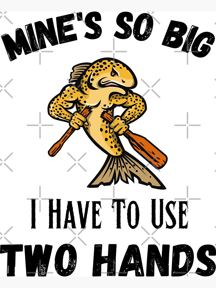 Mine's So Big I Have to Use Two Hands Funny Bass Fishing - Funny Bass  Fishing - Pin