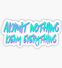 Admit Nothing, Deny Everything Sticker