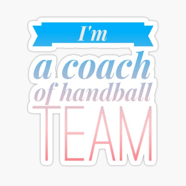 Item preview, I am a coach of handball team designed and sold by Hammy97.