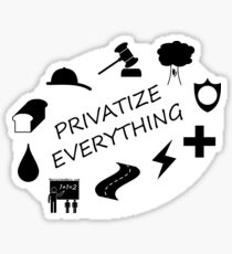 Privatize Everything Sticker