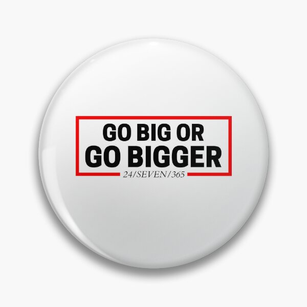 Item preview, Go Big Or Go Bigger 24/SEVEN/365 white background  designed and sold by KingsManKind.