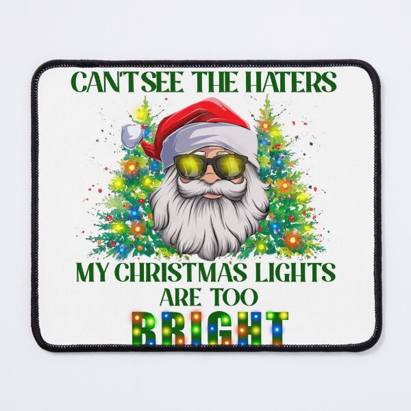 Item preview, Can't See the Haters my Christmas Lights are Too Bright designed and sold by OrnamentallyYou.