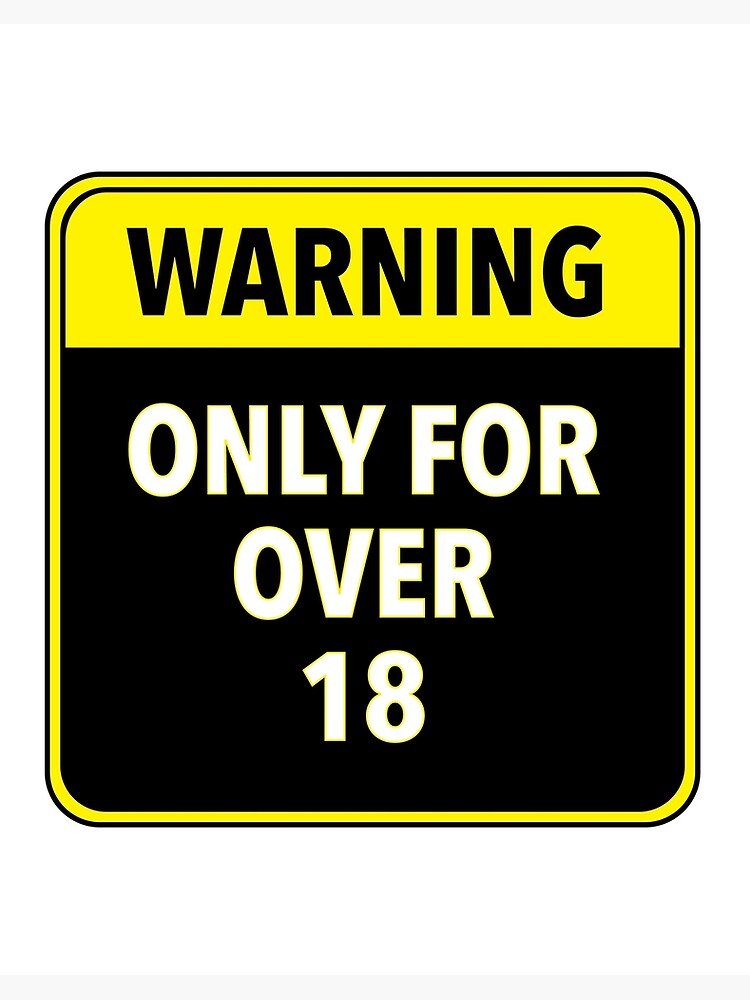 Only For Over 18: WARNING stickers black yellow and White best quality  stickers Art Board Print for Sale by Abdee Ssamad ™