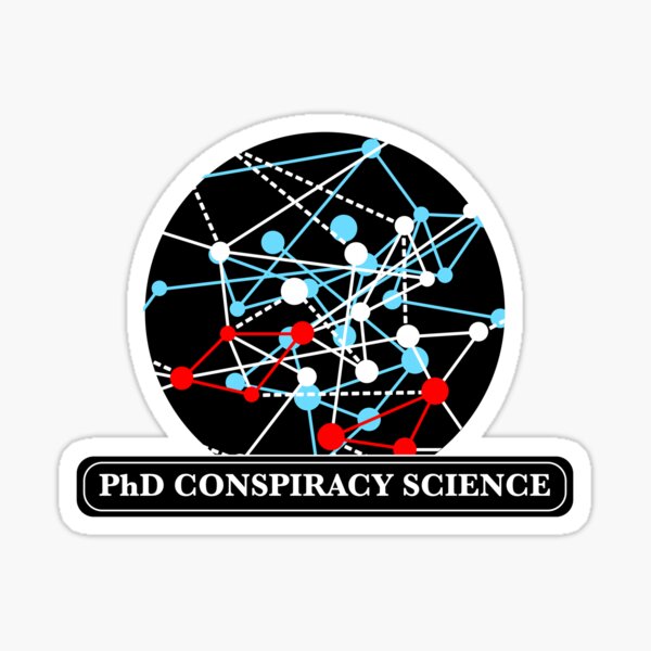 PhD in Conspiracy Science (Black) Sticker