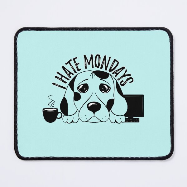 Item preview, I hate mondays - funny dog - Blue monday - Almost monday designed and sold by stayartsy07.