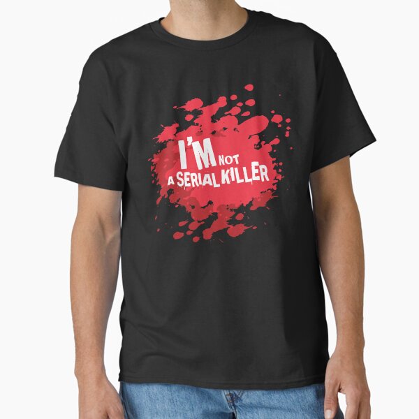 i'm not a serial killer Classic T-Shirt