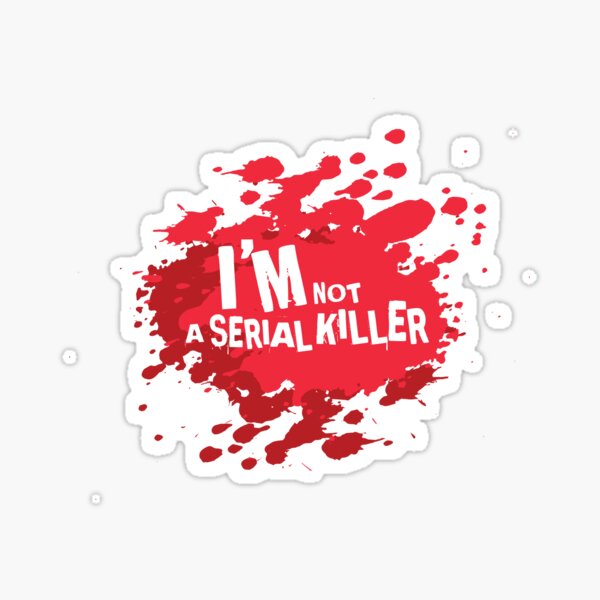 i'm not a serial killer Sticker