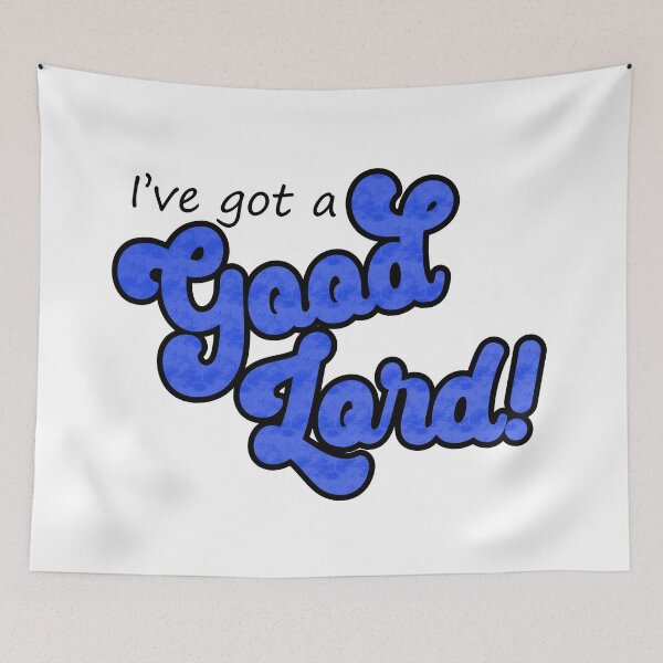 Item preview, I've got a good Lord! - Blue designed and sold by SweetCreekFaith.