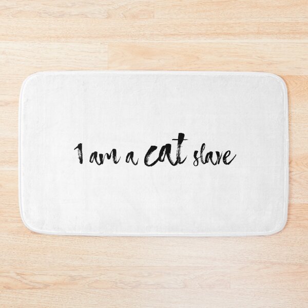 Item preview, I am a cat slave designed and sold by RabitoDesign.