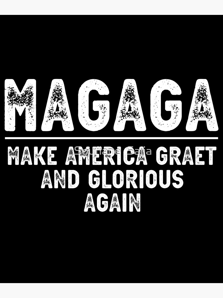 "Magaga make america great and glorious again Trump 2024 make america