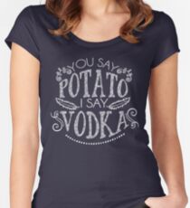 You Say Potato I Say Vodka Women's Fitted Scoop T-Shirt