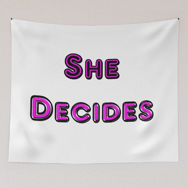 Item preview, She Decides designed and sold by Iskybibblle.