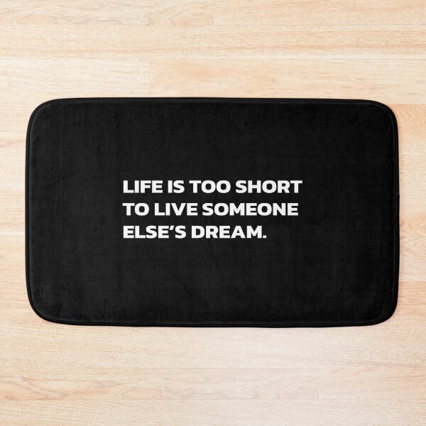 Item preview, LIFE IS TOO SHORT TO LIVE SOMEONE ELSE’S DREAM. designed and sold by Quote a Passage.