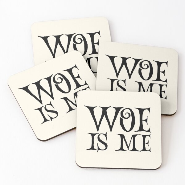 Item preview, Woe Is Me | Funny Quotes designed and sold by QuotesAreFun.