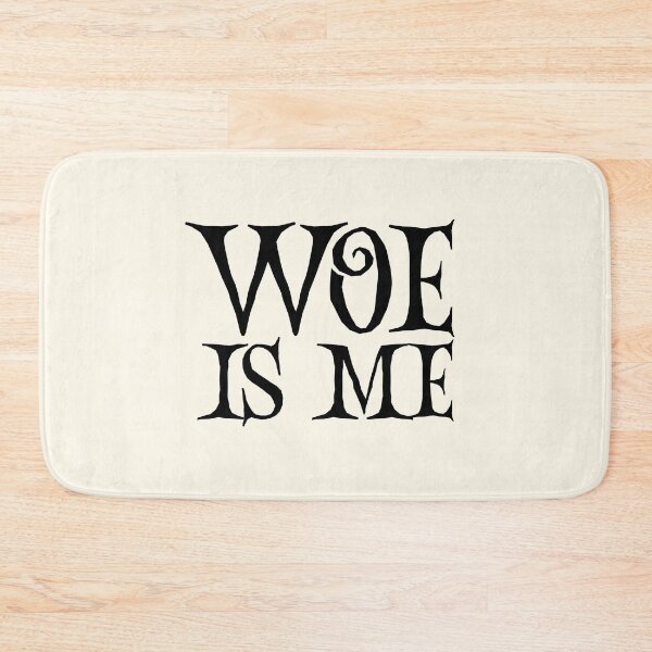 Item preview, Woe Is Me | Funny Quotes designed and sold by QuotesAreFun.