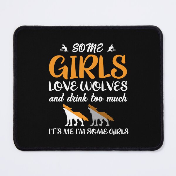 Item preview, Some girls love wolves and drink too much it's me i'm some girls designed and sold by FanityPrints.