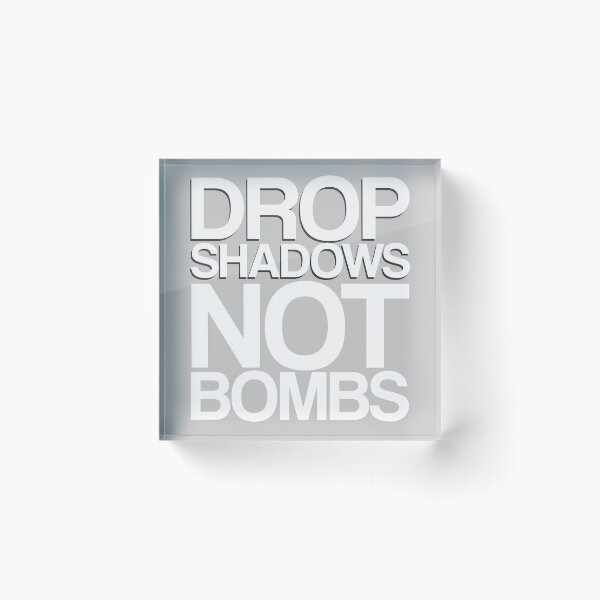 Item preview, Drop Shadows Not Bombs - Funny Design designed and sold by TrendyMerch.