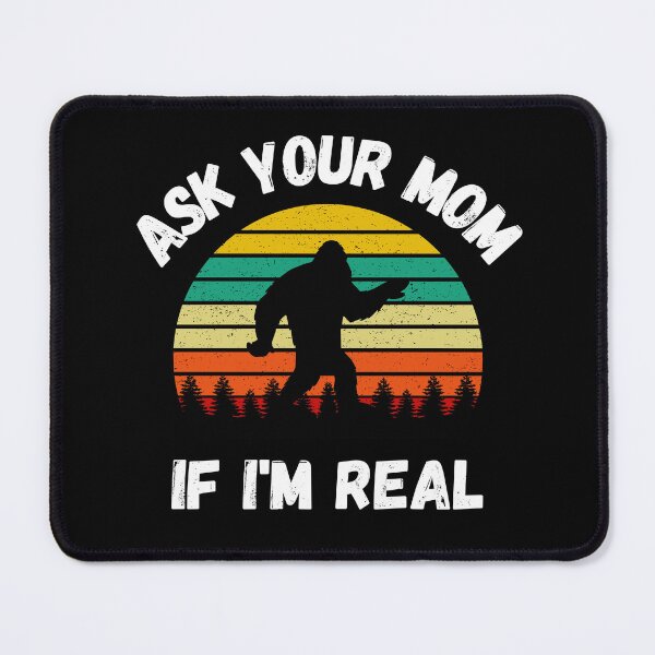 Item preview, Bigfoot, Ask Your Mom If I'm Real, Funny designed and sold by elvisg03.