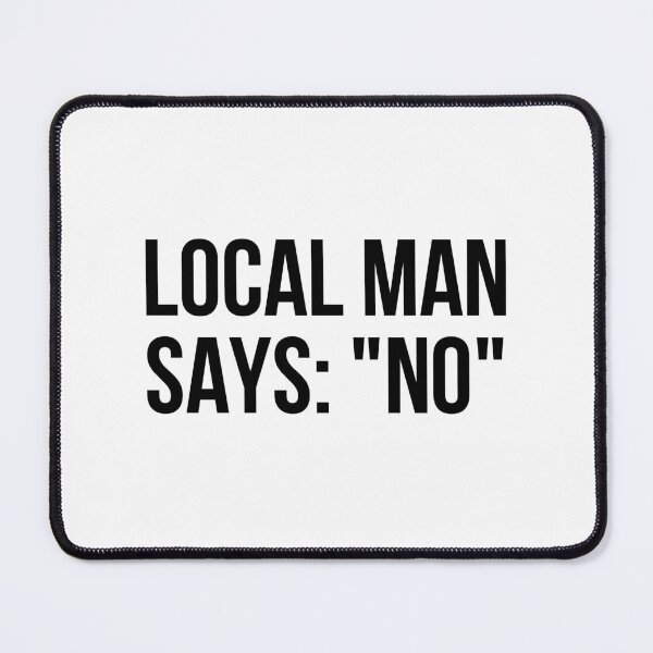 Item preview, Local Man Says: "NO" designed and sold by aj4787.