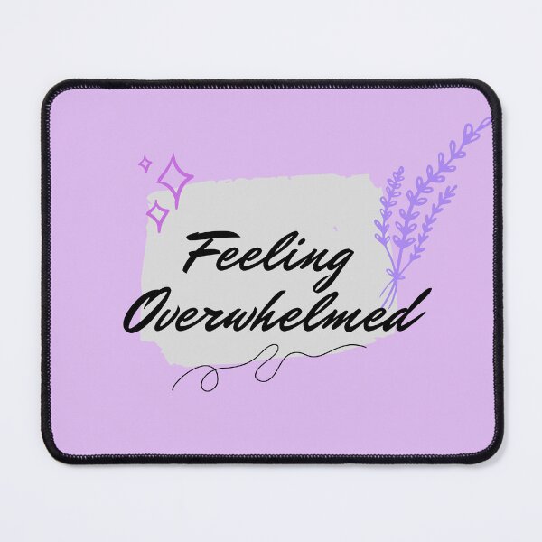 Item preview, Feeling Overwhelmed Quote designed and sold by arozdesign.