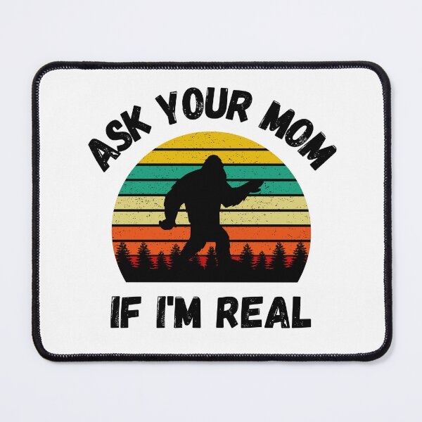 Item preview, Bigfoot, Ask Your Mom If I'm Real, Funny designed and sold by elvisg03.