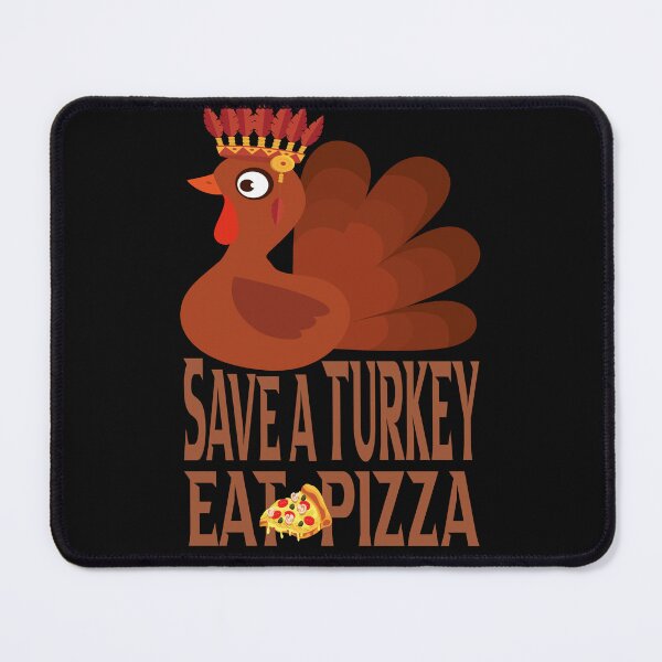 Item preview, Save A Turkey Eat Pizza designed and sold by hamzablk.