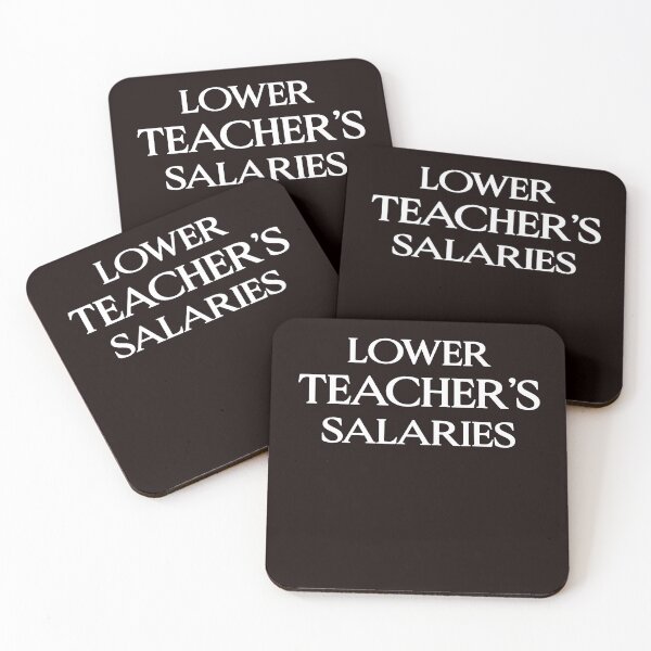 Item preview, Funny Lower Teacher Salaries designed and sold by LiteforART.