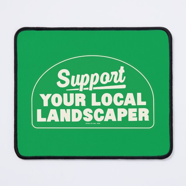 Item preview, Support Your Local Landscaper designed and sold by eyesupco.