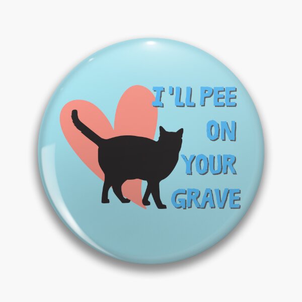 Item preview, I'll Pee on Your Grave - mean cat designed and sold by MerchFever.