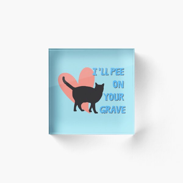 Item preview, I'll Pee on Your Grave - mean cat designed and sold by MerchFever.