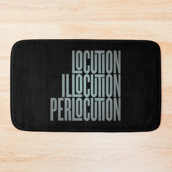 Item preview, Locution, Illocution, Perlocution. v.4 designed and sold by x1brett.