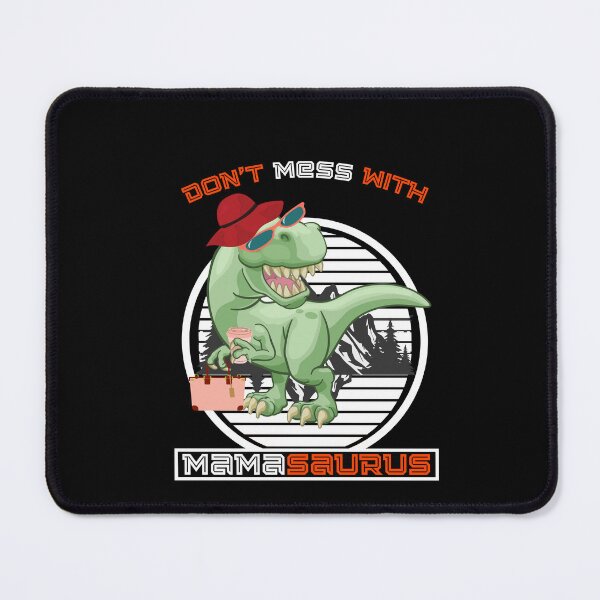 Item preview, Don't Mess With Mamasaurus, Mama T-Rex, Funny T-Rex  designed and sold by GulQari.