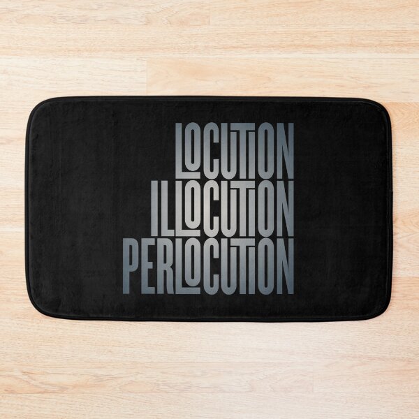 Item preview, Locution, Illocution, Perlocution. v.5 designed and sold by x1brett.