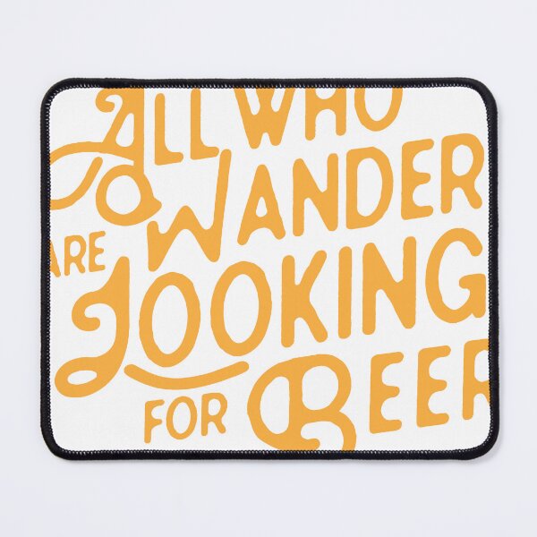 Item preview, All Who Wander Are Looking For Beer designed and sold by BeerisOK.