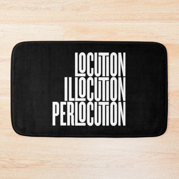 Item preview, Locution, Illocution, Perlocution. v.9 designed and sold by x1brett.