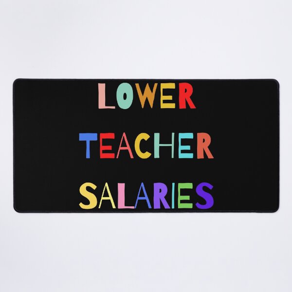 Item preview, Lower teacher's salaries, gift for teacher's designed and sold by ABDFRTRENDS ⭐⭐⭐⭐⭐.