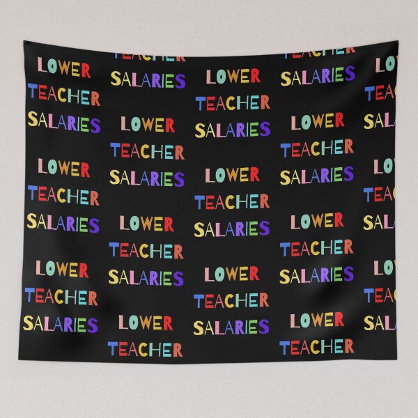 Item preview,  Lower teacher's salaries, gift for teacher's designed and sold by ABDFRTRENDS ⭐⭐⭐⭐⭐.