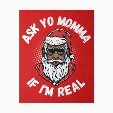 Item preview, African American Sarcastic Christmas Ask Your Mom If I'm Real Black Santa Claus designed and sold by elvisg03.